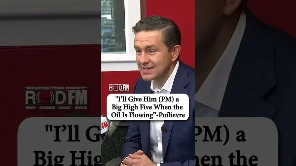 “I’ll give him (PM Carney) a big high five when the oil is flowing” - Pierre Poilievre