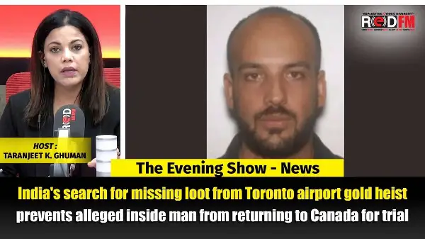 India's search for missing loot from Toronto airport prevents alleged man from returning to Canada