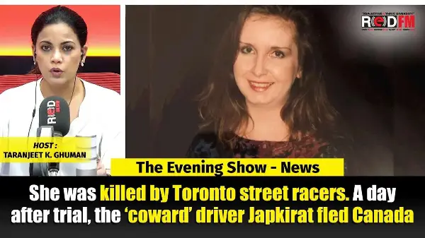 She was killed by Toronto street racers. A day after trial, the ‘coward’ driver Japkirat fled Canada
