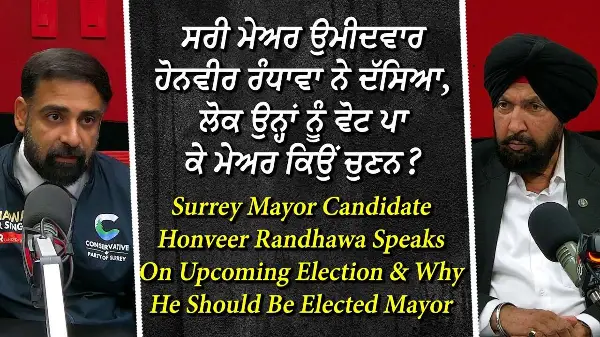 Surrey mayor candidate Honveer Singh Randhawa speaks on upcoming election & why he should be elected