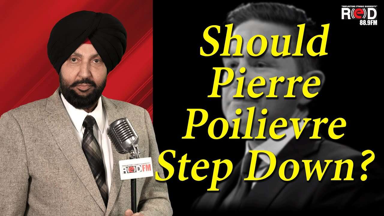 ਕੀ ਪੀਅਰ ਪੋਲੀਏਵਰ ਨੂੰ ਅਸਤੀਫਾ ਦੇਣਾ ਚਾਹੀਦਾ ਹੈ ? | Should Pierre Poilievre Resign As Conservative Leader?