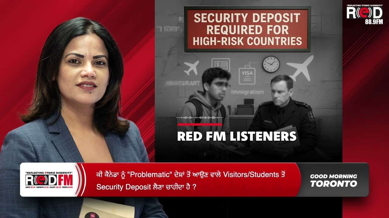 ਕੈਨੇਡਾ ਨੂੰ "Problematic" ਦੇਸ਼ਾਂ ਤੋਂ ਆਉਣ ਵਾਲੇ Visitors/Students ਤੋਂ Security Deposit ਲੈਣਾ ਚਾਹੀਦਾ ਹੈ ?