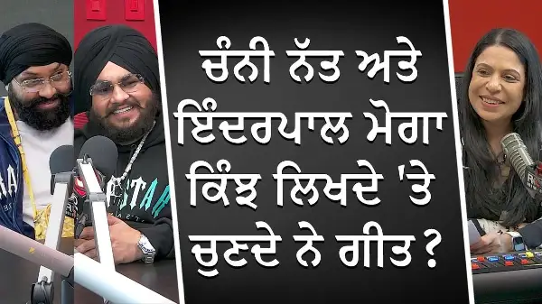 How do Chani Nattan & Inderpal Moga Write and Choose Their Songs? | Exclusive Interview
