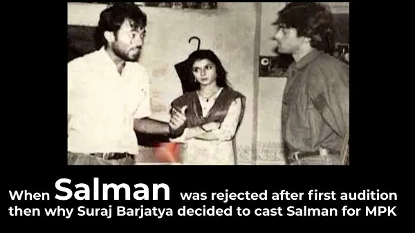 When Salman was rejected after first audition then why Suraj Barjatya decided to cast Salman for MPK