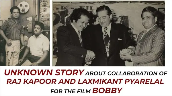 Unknown story about collaboration of Raj Kapoor and Laxmikant Pyarelal for the film Bobby