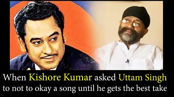 When Kishore Kumar asked Uttam Singh to not to okay a song until he gets the best take