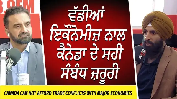 Trump Tariffs: ਵੱਡੀਆਂ Economies ਨਾਲ ਕੈਨੇਡਾ ਦੇ ਸਹੀ ਸੰਬੰਧ ਜ਼ਰੂਰੀ | New China Tariffs | Trade Conflicts