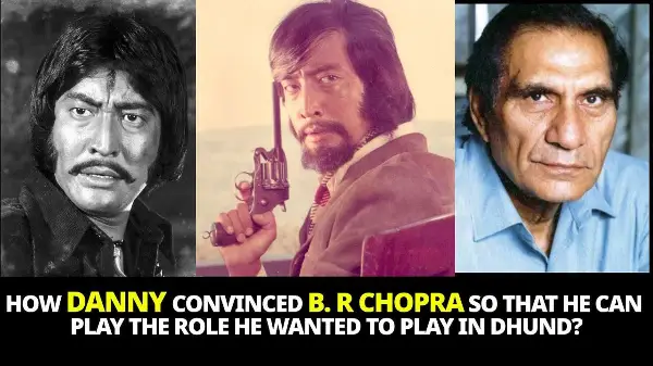 How Danny convinced B. R Chopra so that he can play the role he wanted to play in Dhund?