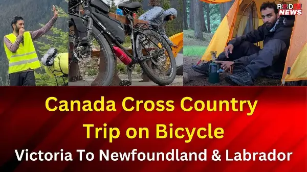Cycle ਤੇ ਕੈਨੇਡਾ ਦਾ ਟੂਰ, Victoria ਤੋਂ Newfoundland & Labrador