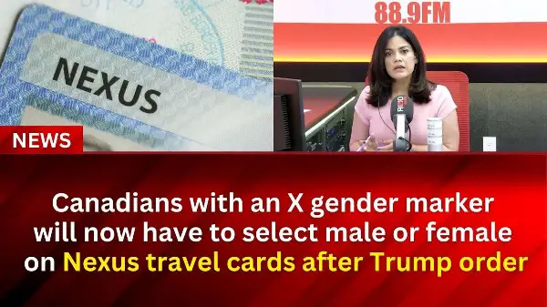 Canadians will now have to select male or female on Nexus travel cards - Trump order