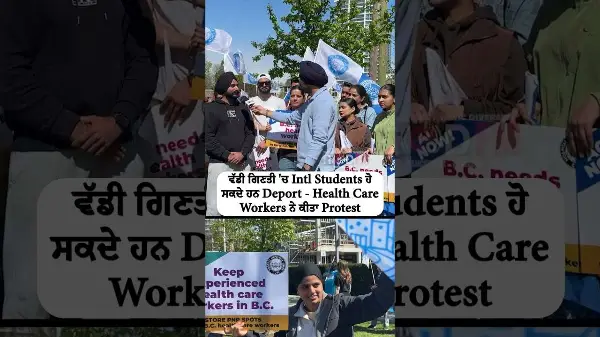 A large number of working int'l students may be deported; Health care workers protested in Surrey