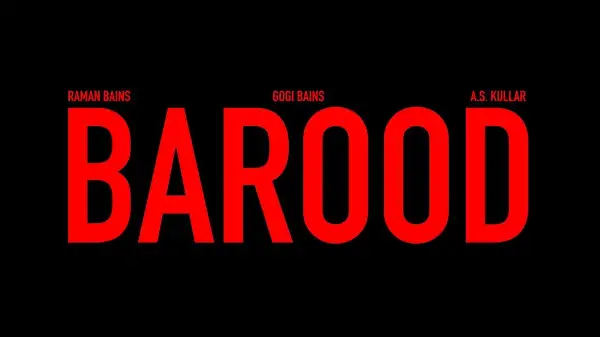 BAROOD - RAMAN BAINS I A.S. KULLAR I GOGI BAINS I PREET SANDHU
