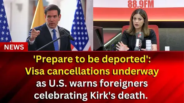 'Prepare to be deported' Visa cancellations underway as U.S warn foreigners celebrating Kirk's death