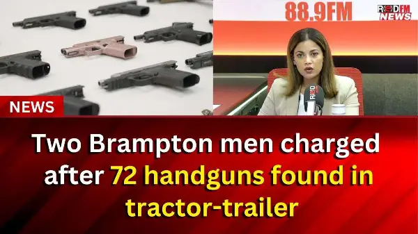 Two Brampton men charged after 72 handguns found in tractor-trailer | RED FM NEWS