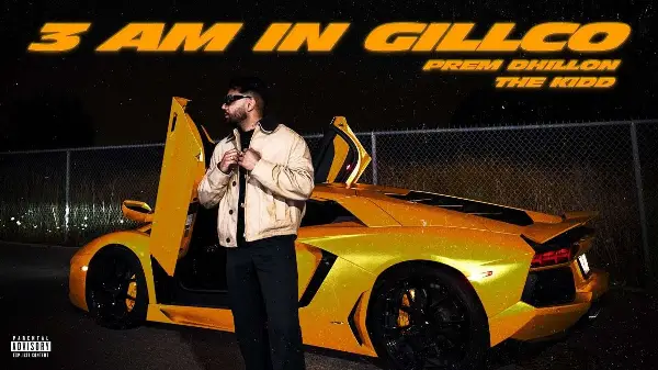 3am In GILLCO (OFFICIAL VIDEO) PREM DHILLON | THE KIDD | Latest Punjabi Songs 2025
