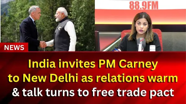 India invites PM Carney to New Delhi as relations warm and talk turns to free trade pact |REDFM NEWS