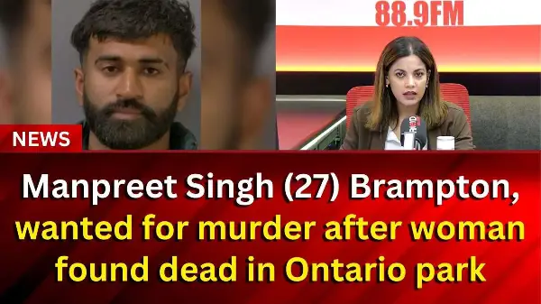Manpreet Singh (27) Brampton, wanted for murder after woman found dead in Ontario park