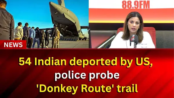 54 Indian deported by US, police probe 'Donkey Route' trail