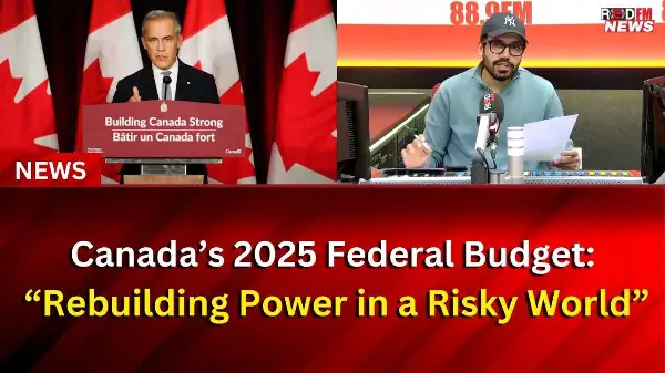 Canada’s 2025 Federal Budget: “Rebuilding Power in a Risky World” | RED FM NEWS