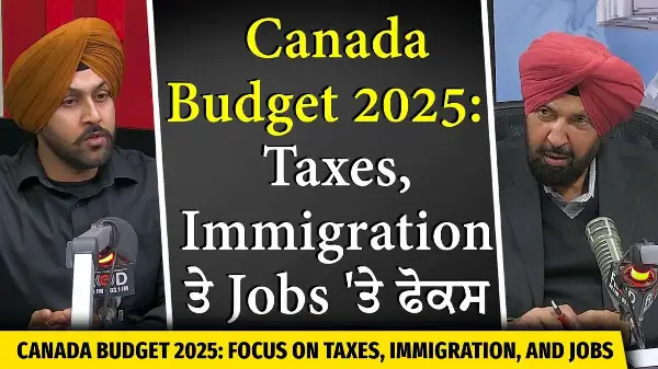Canada Budget 2025: Taxes, Immigration ਤੇ Jobs 'ਤੇ ਫੋਕਸ | Canadian Economy | Inflation | Recession
