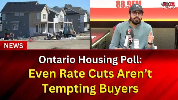 Ontario Housing Poll: Even Rate Cuts Aren’t Tempting Buyers | RED FM NEWS