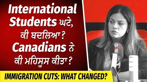 Immigration Cuts: Int'l Students ਘੱਟੇ, ਕੀ ਬਦਲਿਆ ? | Canadians ਨੇ ਕੀ ਮਹਿਸੂਸ ਕੀਤਾ ? | OINP Suspension
