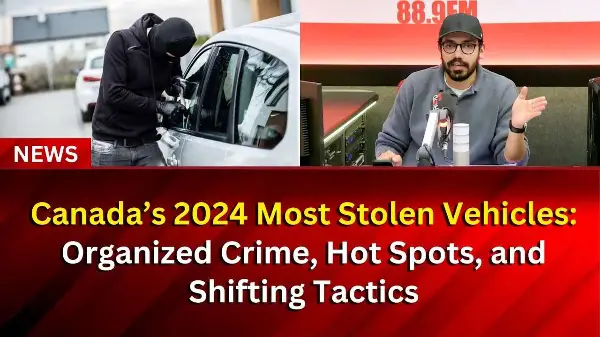 Canada’s 2024 Most Stolen Vehicles: Organized Crime, Hot Spots, and Shifting Tactics | RED FM NEWS