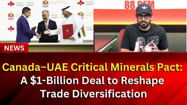 Canada–UAE Critical Minerals Pact: A $1-Billion Deal to Reshape Trade Diversification | RED FM NEWS