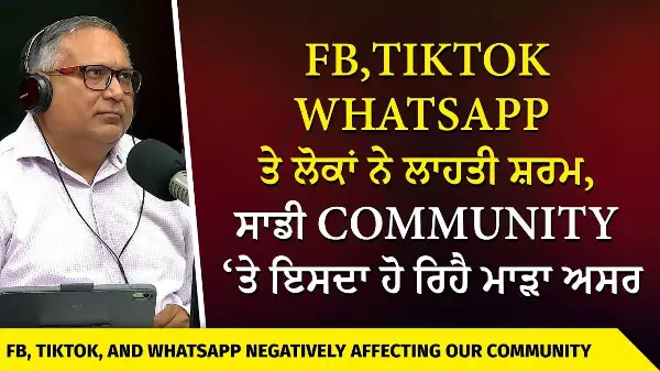ਕੀ ਸਾਡੀ Community ‘ਤੇ Facebook, TikTok, WhatsApp ਦਾ ਹੋ ਰਿਹੈ ਮਾੜਾ ਅਸਰ ? | Punjabi & Indian Community