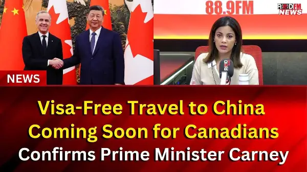 Visa-Free Travel to China Coming Soon for Canadians, Confirms Prime Minister Carney
