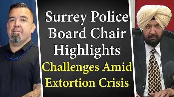 Surrey Police Board Chair Highlights Challenges Amid Extortion Crisis | Harley Chappell