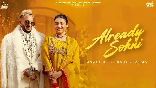 Already Sohni (Official Video) Jazzy B | Mahi Sharma | Kaptaan | Black Virus | Jass Records