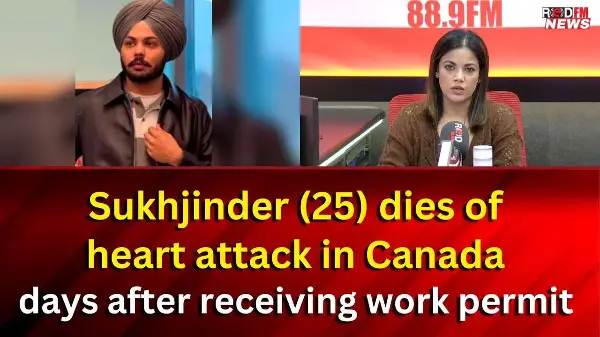 Sukhjinder (25) dies of heart attack in Canada days after receiving work permit