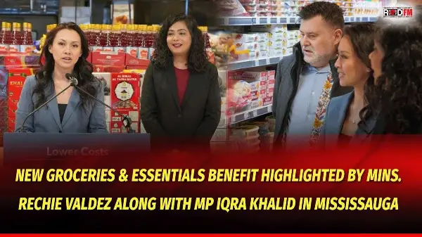 Mississauga: Mins. Rechie Valdez with MP Iqra Khalid Highlight New Groceries & Essentials Benefit