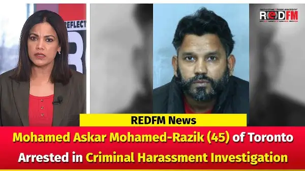 Mohamed Askar Mohamed-Razik (45) of Toronto Arrested in Criminal Harassment Investigation | Feb 9th