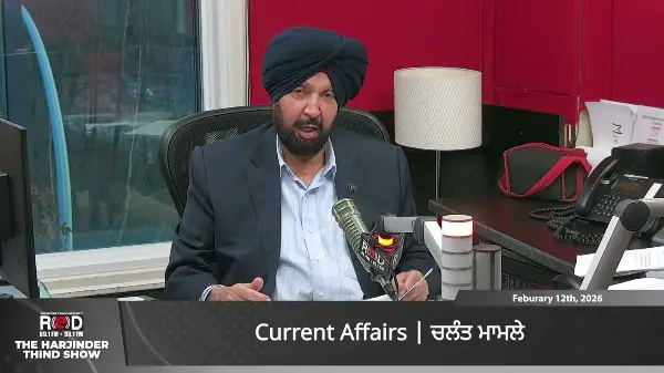 Current Affairs | BC & Canada News | The Harjinder Thind Show | February 12, 2026