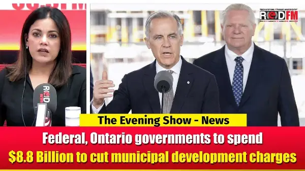 Federal, Ontario governments to spend $8.8-billion to cut municipal development charges| RED FM NEWS
