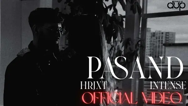 Pasand (Official Video) | HRJXT | Intense |