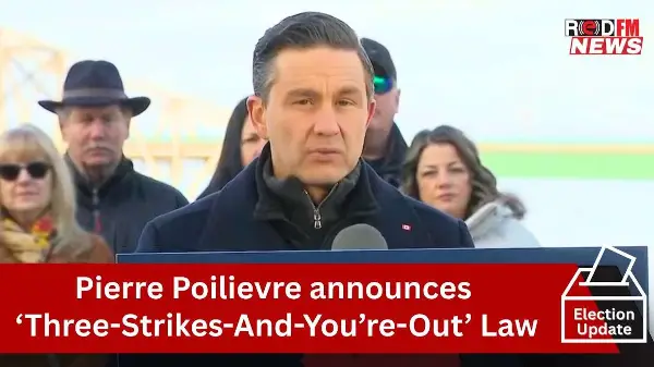Election Update: Pierre Poilievre announces ‘Three-Strikes-And-You’re-Out’ Law