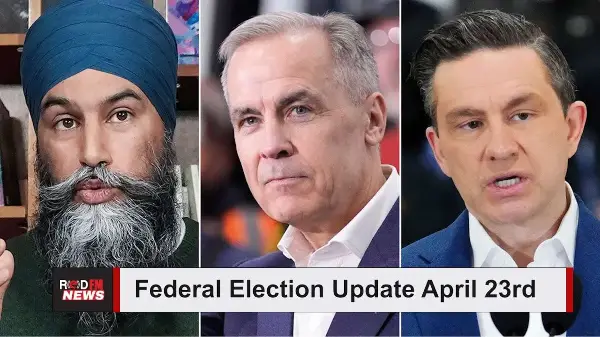 Election Update: Liberals, Conservatives, & NDP Continue Campaigns | April 23rd