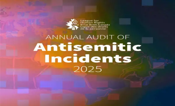  B’nai Brith reports record surge in antisemitic incidents across Canada 