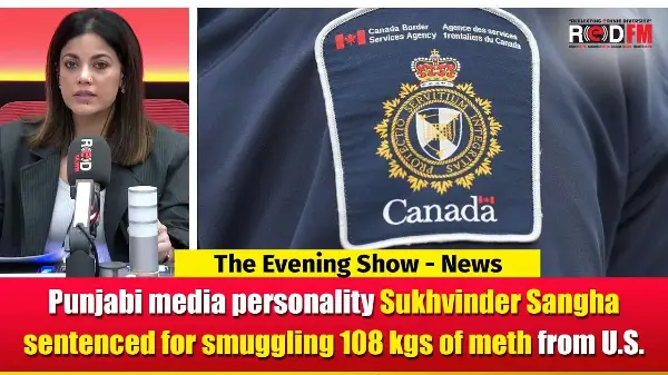 Punjabi media personality Sukhvinder Sangha sentenced for smuggling 108 kgs of meth from U.S.