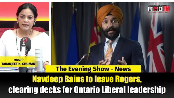 Navdeep Bains to leave Rogers, clearing decks for Ontario Liberal leadership bid | RED FM NEWS