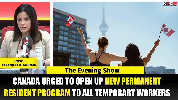 Canada urged to open up new permanent resident program to all temporary workers | RED FM NEWS