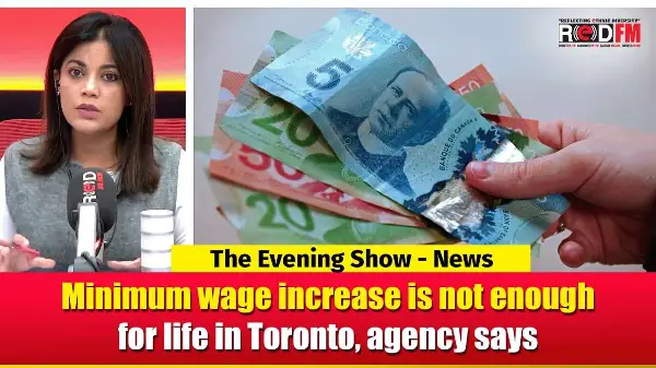 Minimum wage increase is not enough for life in Toronto, agency says | RED FM NEWS