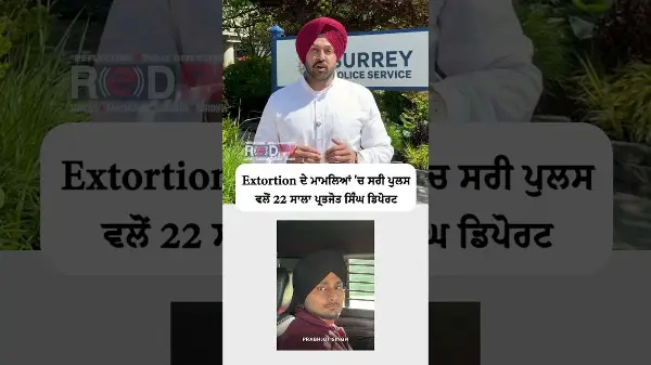 22-year-old Prabhjot Singh deported India by Surrey Police Service for extortion-related crimes