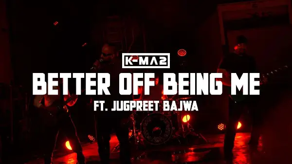 Better Off Being Me - K-MA2 | Jugpreet Bajwa | Latest Punjabi Songs 2026