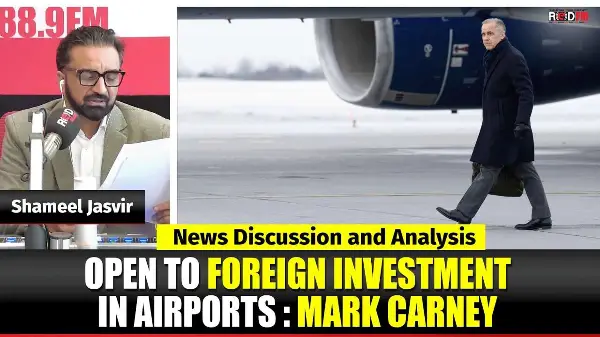 Toronto & Canada News | Open to foreign investment in airports : Mark Carney | May 7th