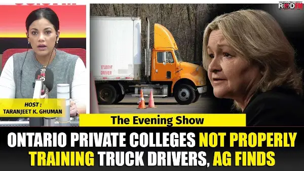 Ontario private colleges not properly training truck drivers, AG finds | REDFM News