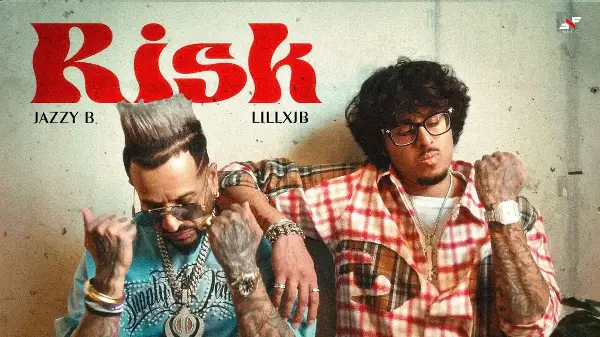 RISK | Jazzy B | Lillxjb | Harj Nagra  ( Official Video )